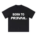 Born to prevail- Black Tee